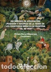 Libros: MECANISMOS DE APROPIACION POSESION Y TRASPASO DE LA TIERRA - PARRA VILLAESCUSA, MIRIAM