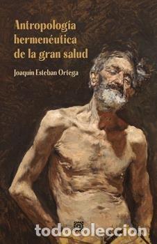 books: ANTROPOLOGIA HERMENEUTICA DE LA GRAN SALUD - ESTEBAN ORTEGA, JOAQUIN