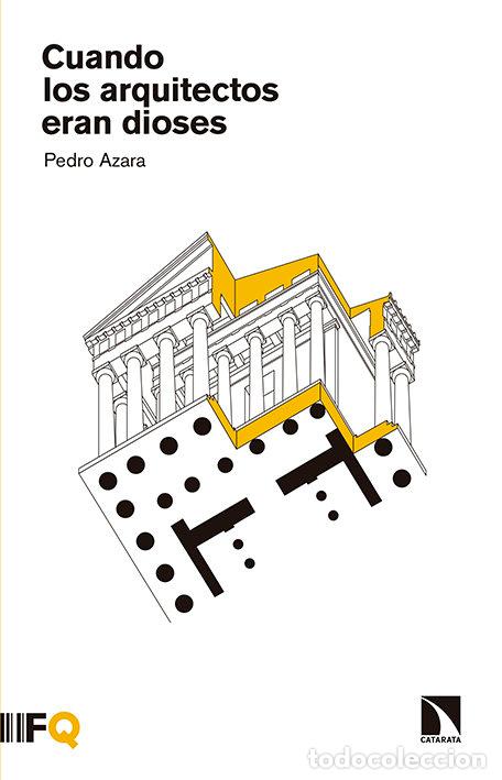 Libros: CUANDO LOS ARQUITECTOS ERAN DIOSES - AZARA NICOLAS, PEDRO