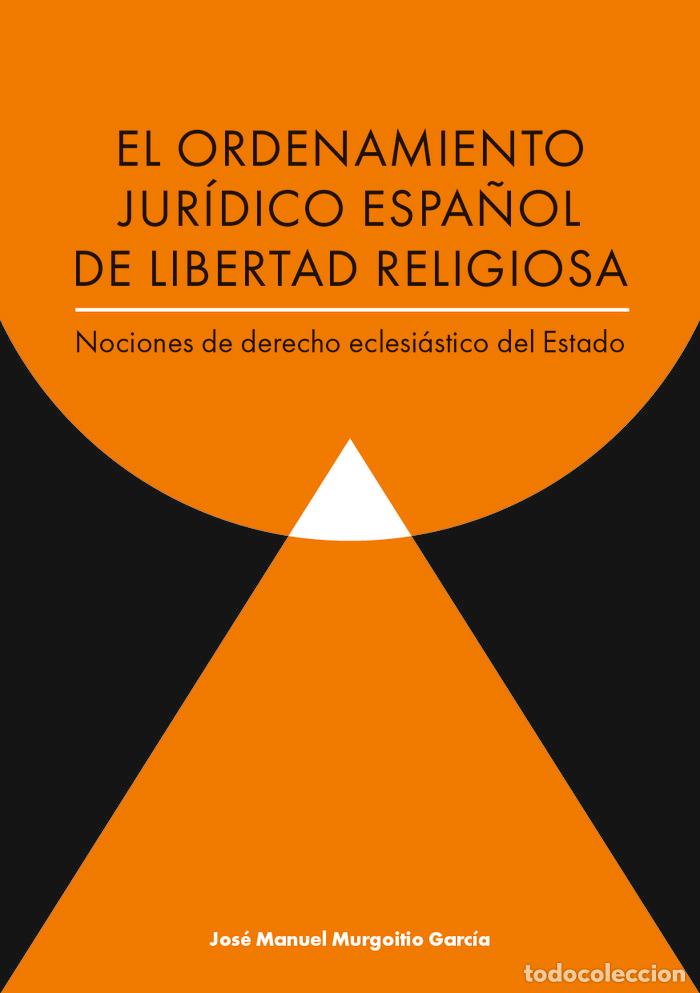 Libros: EL ORDENAMIENTO JURIDICO ESPA&Ntilde;OL DE LIBERTAD RELIGIOSA - MURGOITIO GARCIA, JOSE MANUEL