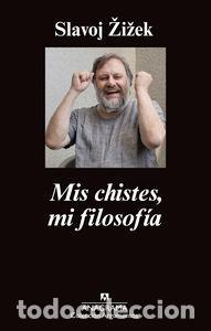 Libros: MIS CHISTES MI FILOSOFIA - ZIZEK, SLAVOJ