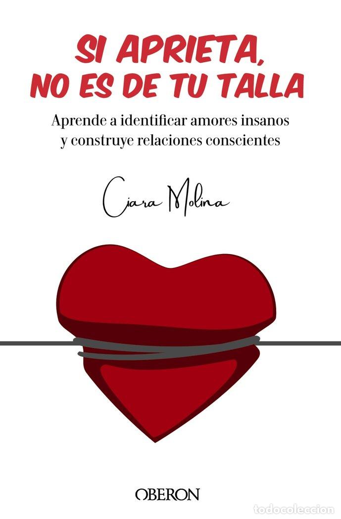 Libros: SI APRIETA NO ES DE TU TALLA - MOLINA GARCIA, CIARA