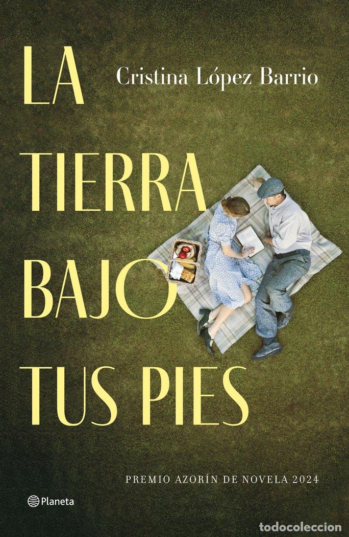 Libros: LA TIERRA BAJO TUS PIES PREMIO AZORIN DE NOVELA 2024 - LOPEZ BARRIO, CRISTINA