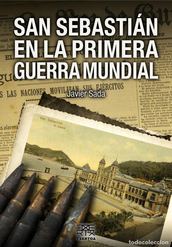 Libros: SAN SEBASTIAN EN LA PRIMERA GUERRA MUNDIAL - SADA ANGUERA, JAVIER