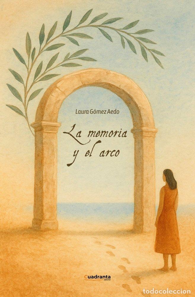 Libri: LA MEMORIA Y EL ARCO - GOMEZ AEDO, LAURA
