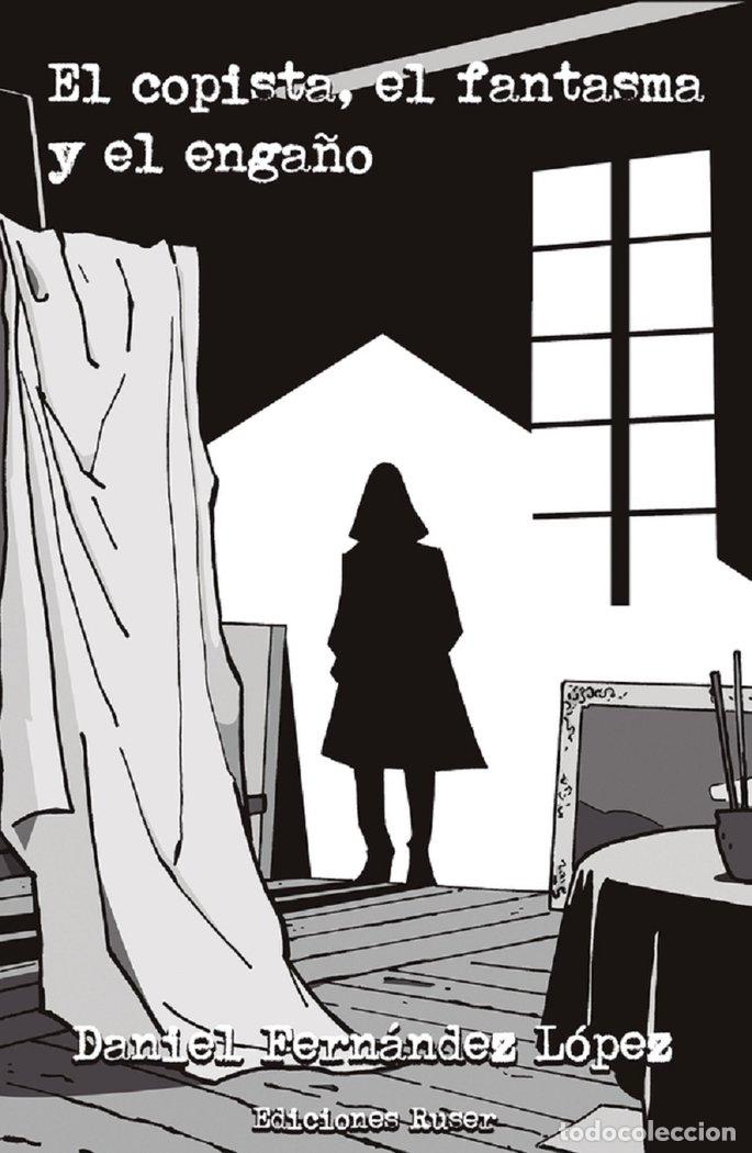 Libros: EL COPISTA EL FANTASMA Y EL ENGA&Ntilde;O - FERNANDEZ LOPEZ, DANIEL