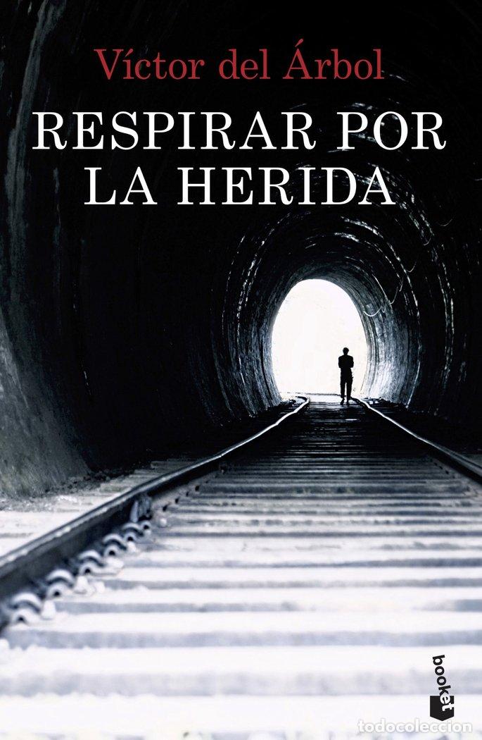 Libros: RESPIRAR POR LA HERIDA - VICTOR DEL ARBOL