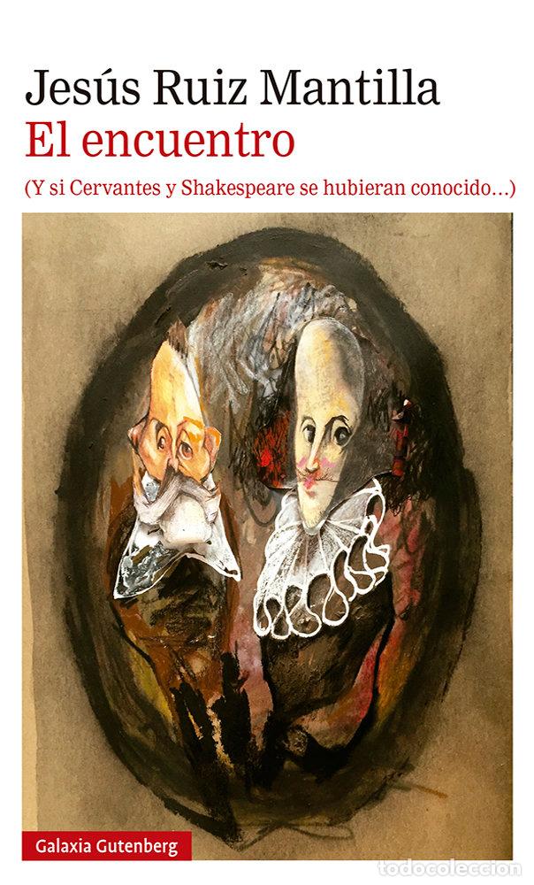 B&uuml;cher: ENCUENTRO Y SI CERVANTES Y SHAKESPEARE SE HUBIERAN CONOCIDO - RUIZ MANTILLA, JESUS