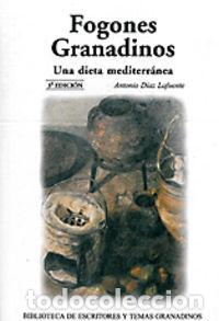 B&uuml;cher: FOGONES GRANADINOS 3&ordf;ED UNA DIETA MEDITERRANEA - DIAZ LAFUENTE, ANTONIO