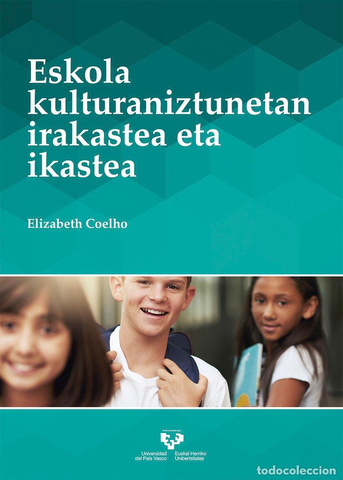 Livros: ESKOLA KULTURANIZTUNETAN IRAKASTEA ETA IKASTEA - COELHO, ELIZABETH