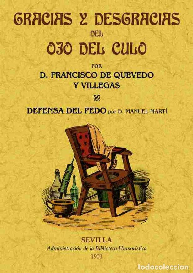 Livros: GRACIAS Y DESGRACIAS DEL OJO EL CULO. DEFENSA DEL PEDO - QUEVEDO Y VILLEGAS, FRANCISCO DE