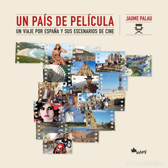 Livres: UN PAIS DE PELICULA UN VIAJE POR ESPA&Ntilde;A Y SUS ESCENARIOS DE - PALAU RODRIGUEZ, JAUME
