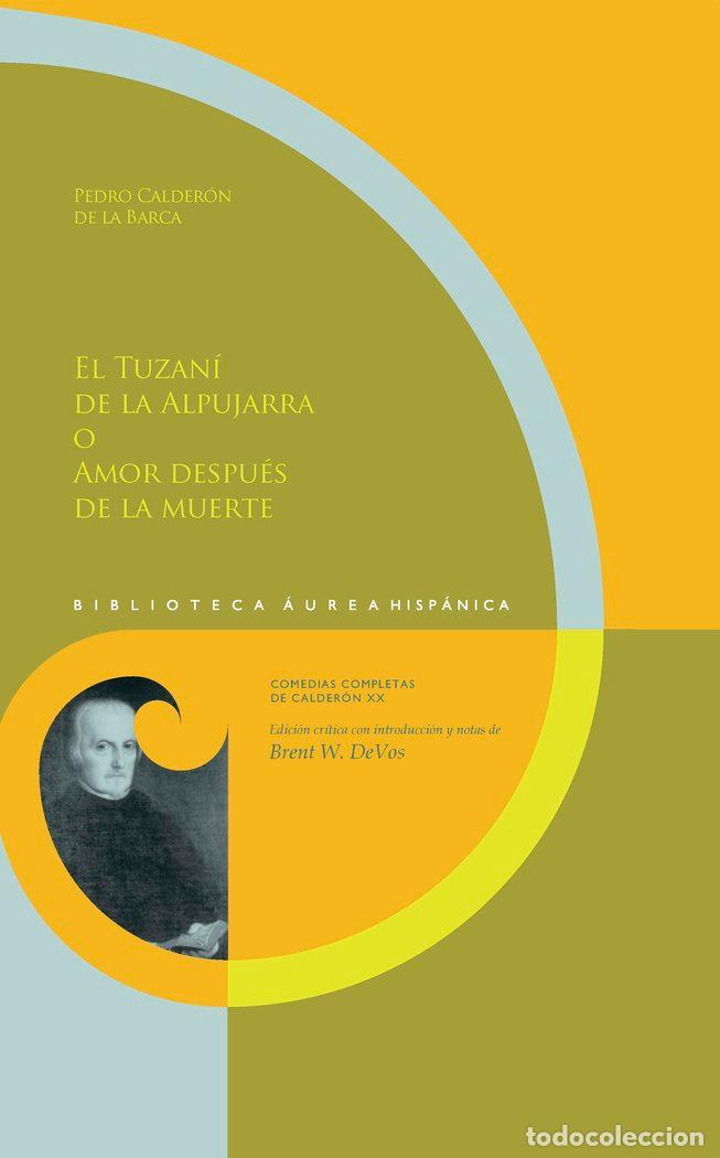 Libros: EL TUZANI DE LA ALPUJARRA O AMOR DESPUES DE LA MUERTE - CALDERON DE LA BARCA, PEDRO