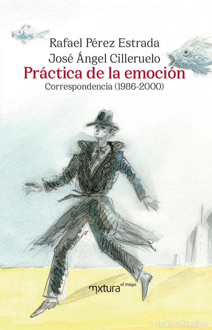 Libri: PRACTICA DE LA EMOCION - CILLERUELO, JOSE ANGEL