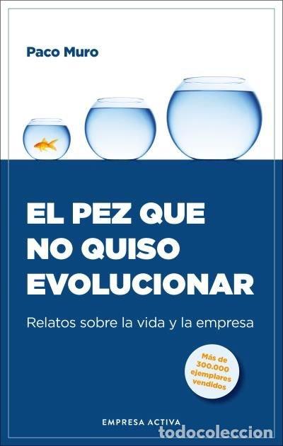Libri: EL PEZ QUE NO QUISO EVOLUCIONAR - MURO VILLALON, FRANCISCO