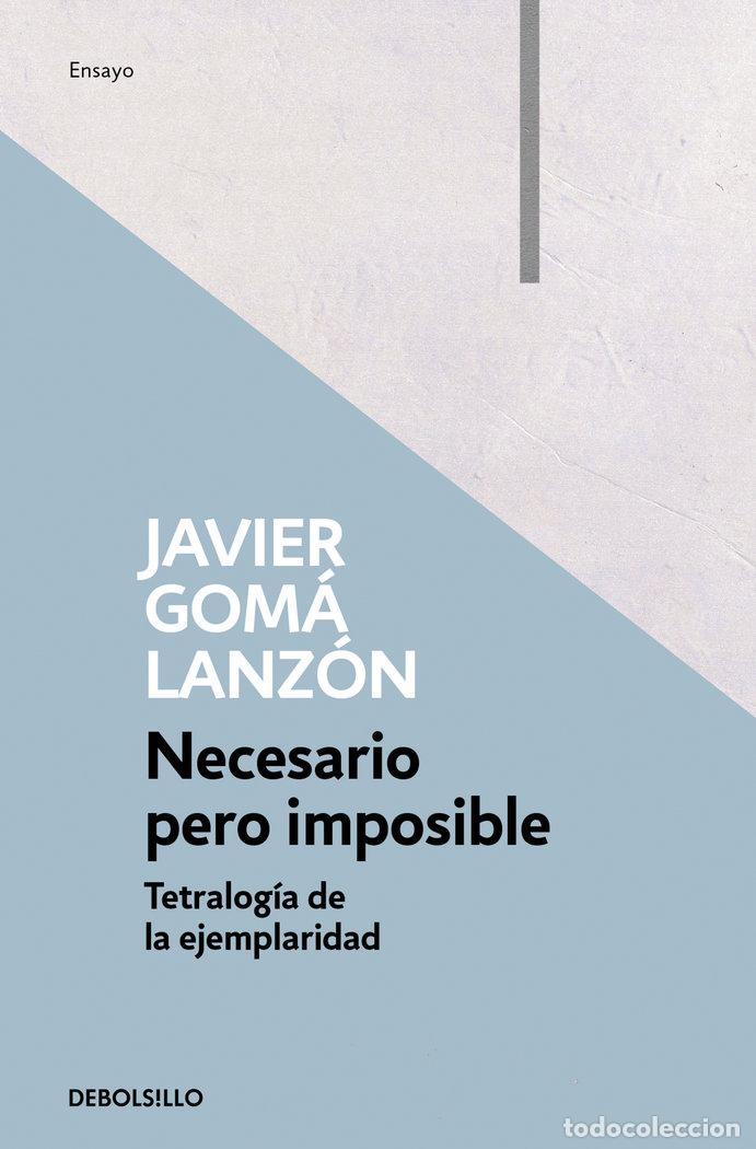 Libri: NECESARIO PERO IMPOSIBLE - GOMA LANZON, JAVIER