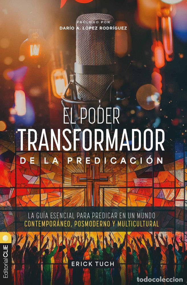 Livros: EL PODER TRANSFORMADOR DE LA PREDICACION - TUCH TASEJ, ERICK FERNANDO