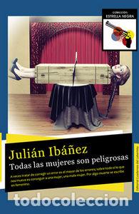 Livros: TODAS LAS MUJERES SON PELIGROSAS - IBA&Ntilde;EZ GARCIA, JULIAN