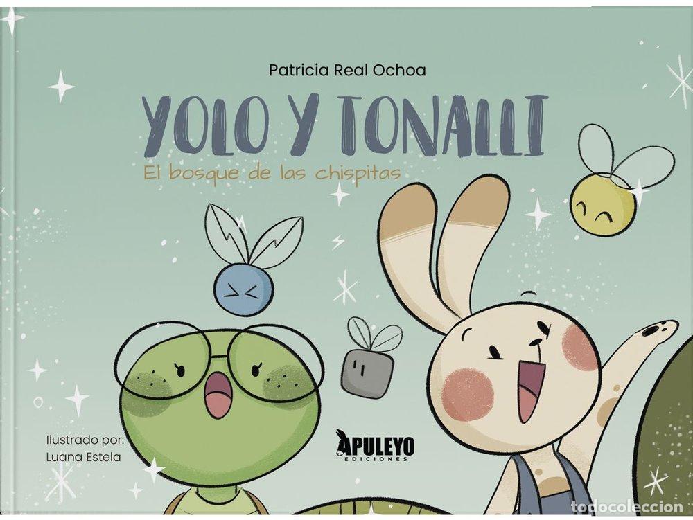Livros: YOLO Y TONALLI EL BOSQUE DE LAS CHISPITAS - REAL OCHOA, PATRICIA