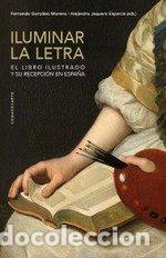Livros: ILUMINAR LA LETRA - GONZALEZ MORENO, FERNANDO