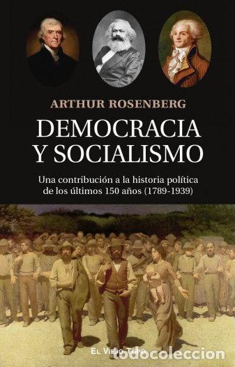 Livros: DEMOCRACIA Y SOCIALISMO UNA CONTRIBUCION A LA HISTORIA POLI - ARTHUR ROSENBERG