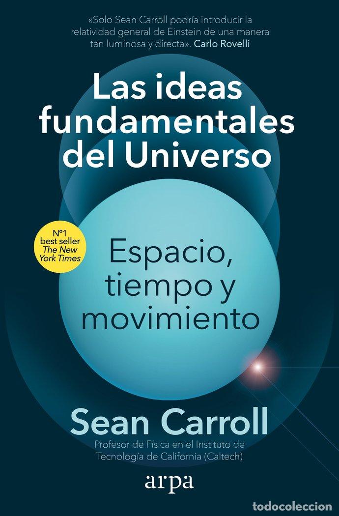Libros: LAS IDEAS FUNDAMENTALES DEL UNIVERSO - CARROLL, SEAN
