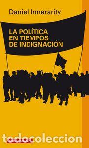 Libros: POLITICA EN TIEMPOS DE INDIGNACION,LA - INNERARITY, DANIEL