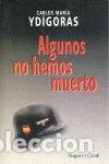 Libros: ALGUNOS NO HEMOS MUERTO - YDIGORAS, CARLOS MARIA