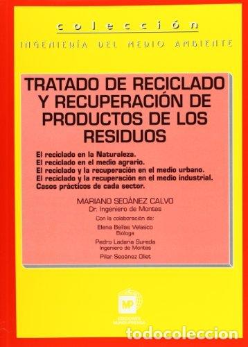 Libros: TRATADO DE RECICLADO Y RECUPERACION DE PRODUCTOS D - SEO&Aacute;NEZ CALVO, MARIANO