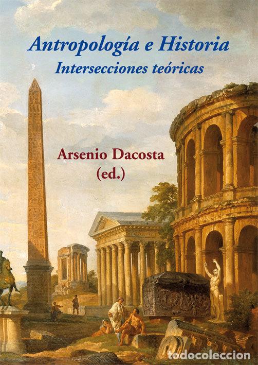 Libros: ANTROPOLOGIA E HISTORIA INTERSECCIONES TEORICAS - AA.VV