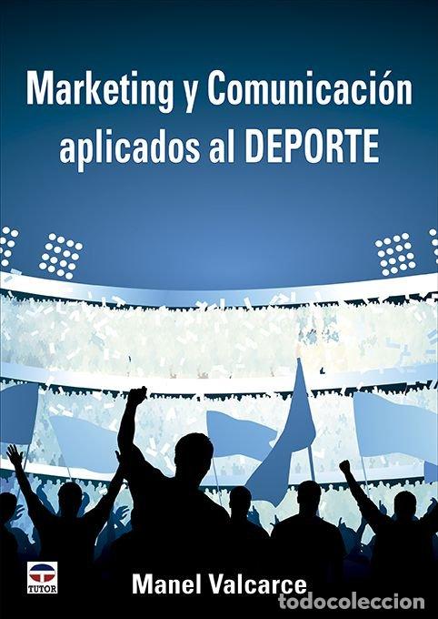 Libros: MARKETING Y COMUNICACION APLICADOS AL DEPORTE - VALCARCE, MANEL