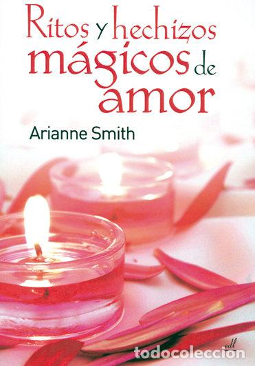 Libros: RITOS Y HECHIZOS MAGICOS DE AMOR - SMITH, ARIANNE