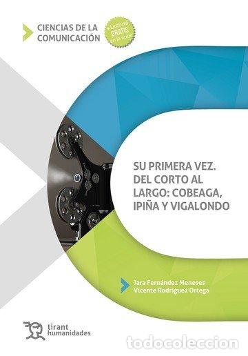 Libros: SU PRIMERA VEZ DEL CORTO AL LARGO COBEAGA IPI&Ntilde;A Y VIGALONDO - FERNANDEZ MENESES, JARA