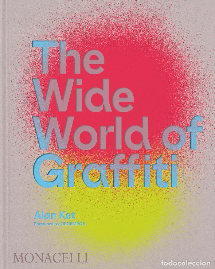 Libros: THE WIDE WORLD OF GRAFFITTI - OSGEMEOS, KET ALAN