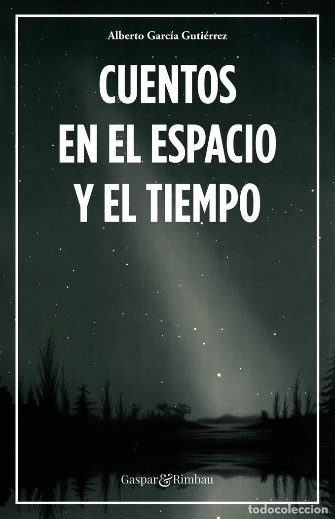 Libros: CUENTOS EN EL ESPACIO Y EL TIEMPO - GARCIA GUTIERREZ, ALBERTO