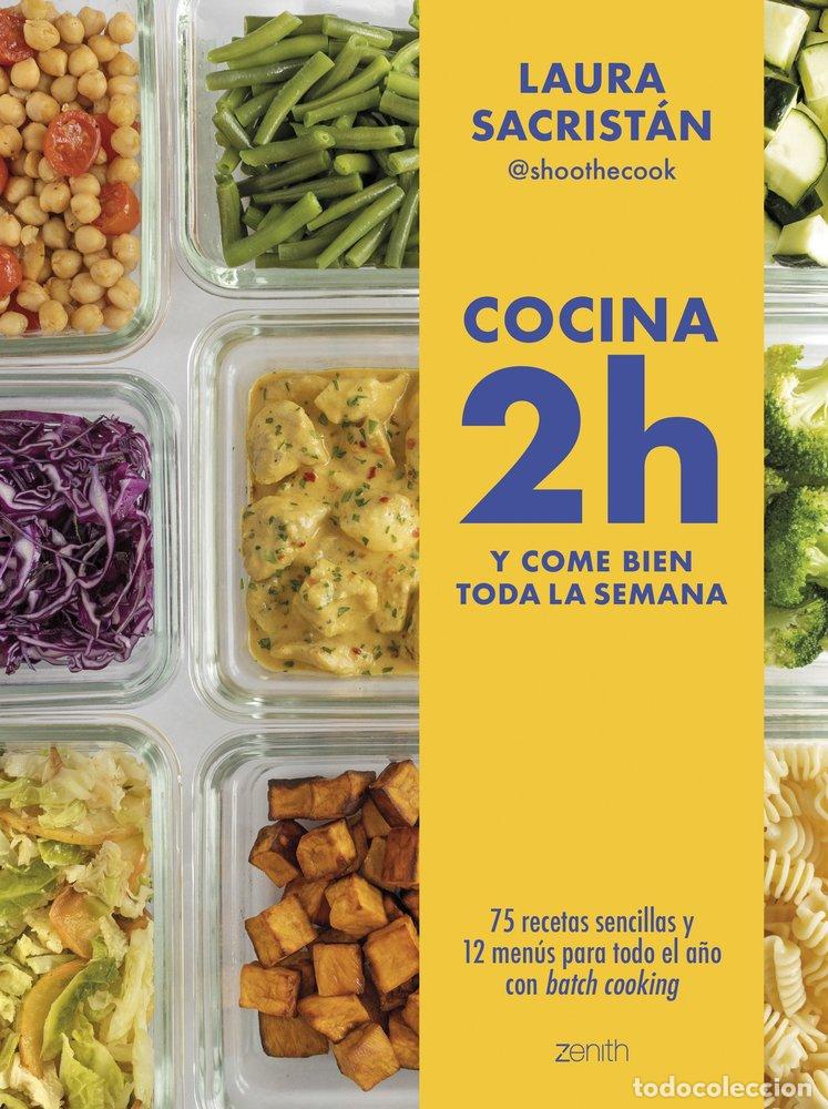 Libros: COCINA 2H Y COME BIEN TODA LA SEMANA - LAURA SACRISTAN @SHOOTHECOOK