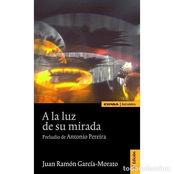 Libri: A LA LUZ DE SU MIRADA - GARCIA MORATO, JUAN RAMON