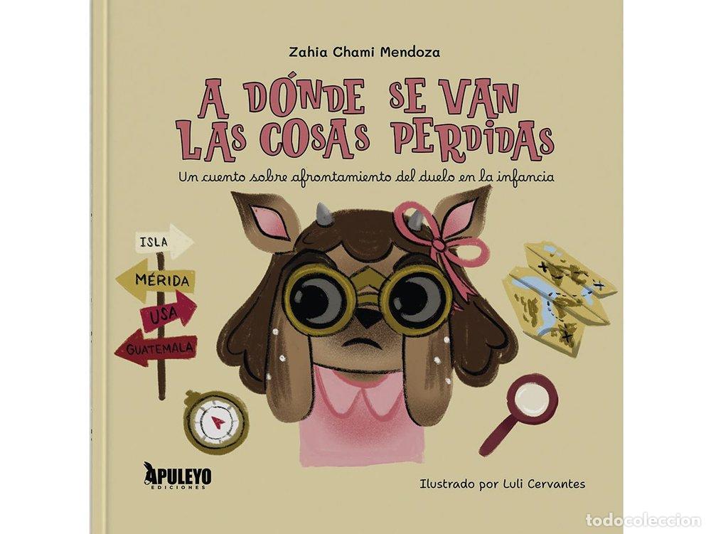 Libri: A DONDE SE VAN LAS COSAS PERDIDAS - CHAMI MENDOZA, ZAHIA
