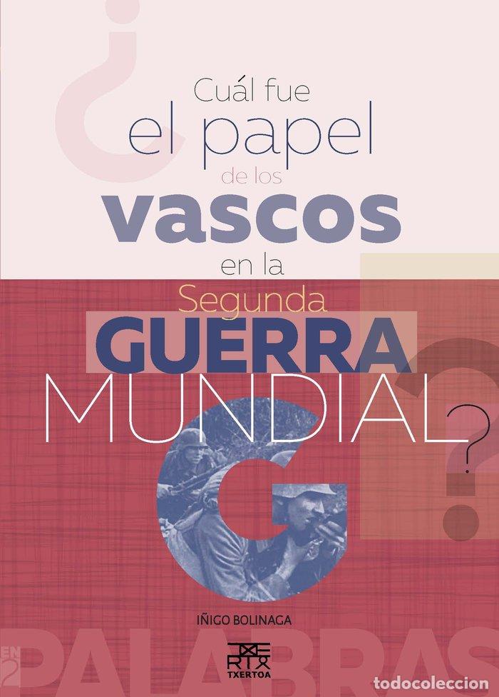 Libri: &iquest;CUAL FUE EL PAPEL DE LOS VASCOS EN LA SEGUNDA GUERRA MUNDIA - BOLINAGA IRAUSEGI, I&Ntilde;IGO