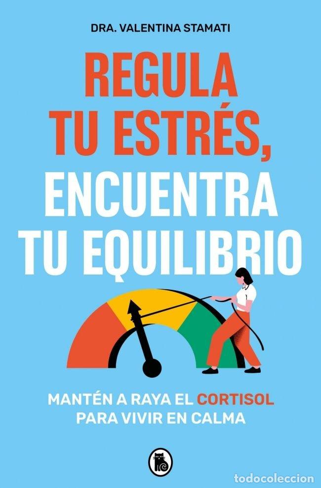Libros: REGULA TU ESTRES ENCUENTRA TU EQUILIBRIO - DRA VALENTINA STAMATI