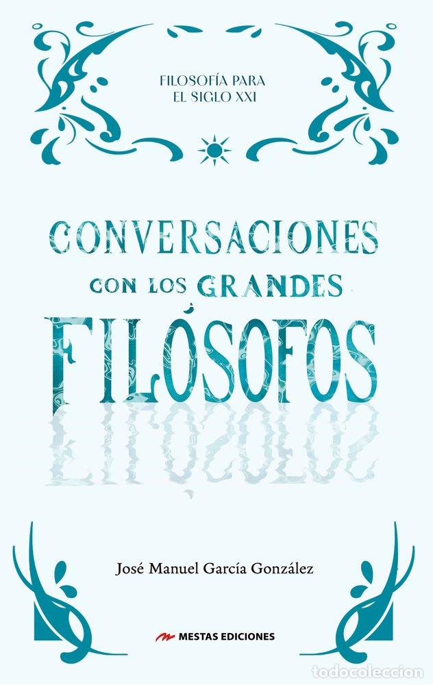 Libros: CONVERSACIONES CON LOS GRANDES FILOSOFOS - GARCIA GONZALEZ, JOSE MANUEL