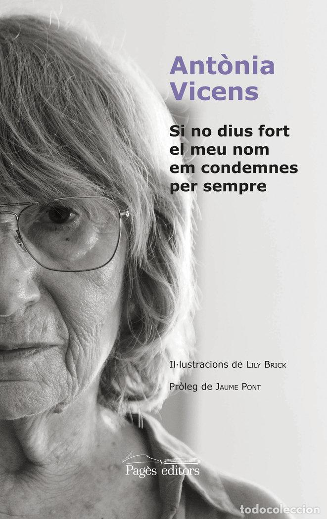 Livros: SI NO DIUS FORT EL MEU NOM EM CONDEMNES PER SEMPRE - VICEN&Ccedil; PICORNELL, ANT&Atilde;NIA