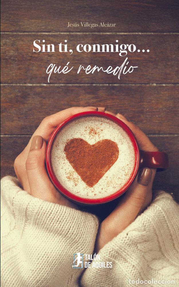 books: SIN TI CONMIGO QUE REMEDIO - VILLEGAS ALCAZAR, JESUS