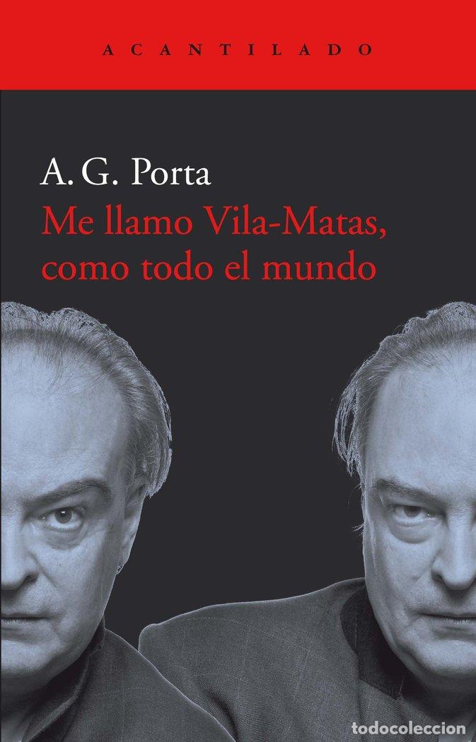 Livros: ME LLAMO VILA MATAS COMO TODO EL MUNDO - GARCIA PORTA, ANTONI