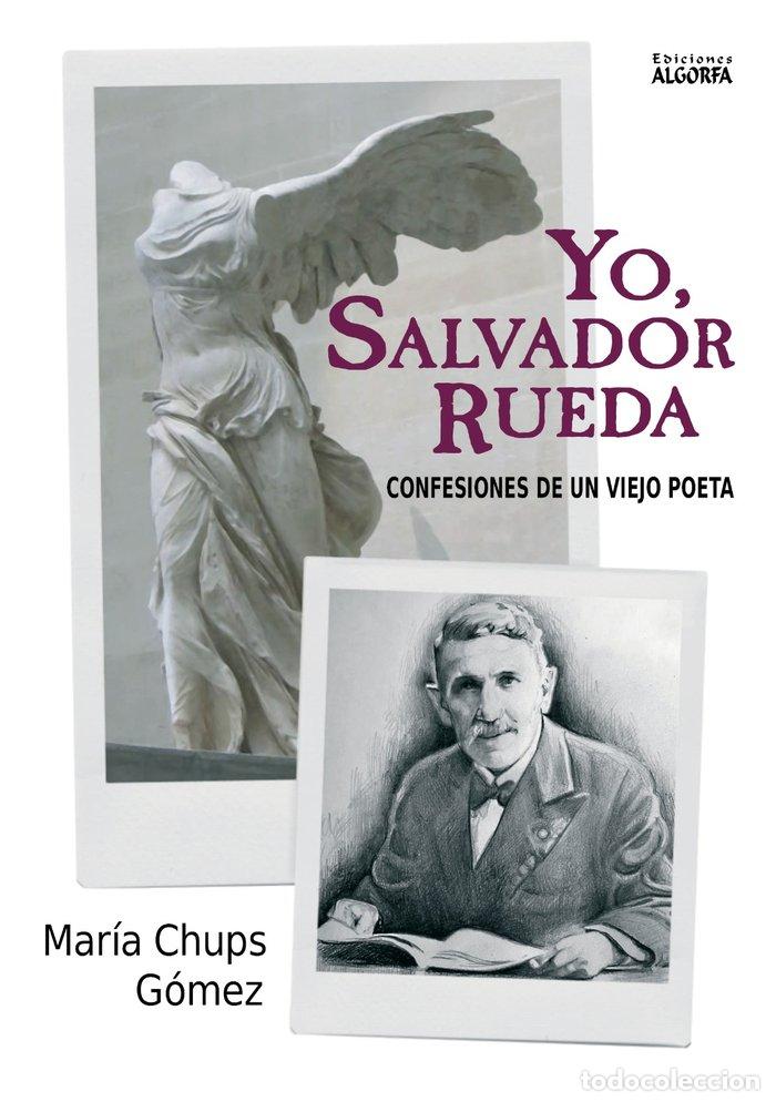 B&uuml;cher: YO SALVADOR RUEDA CONFESIONES DE UN VIEJO POETA - CHUPS GOMEZ, MARIA