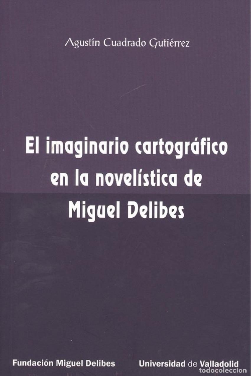 books: EL IMAGINARIO CARTOGR&Aacute;FICO EN LA NOVEL&Iacute;STICA DE MIGUEL DELIBES - Cuadrado Guti&eacute;rrez, Agust&iacute;n