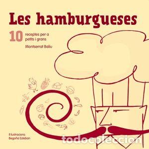 Libros: LES HAMBURGUESES: 10 RECEPTES PER A PETITS I GRANS - BALIU, MONTSERRAT