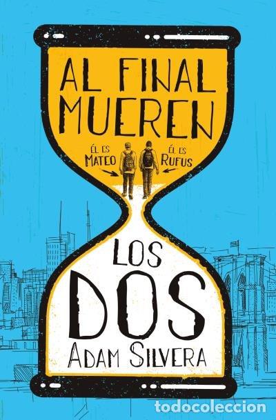 Libros: Y AL FINAL MUEREN LOS DOS - SILVERA, ADAM