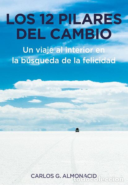 Libros: LOS 12 PILARES DEL CAMBIO UN VIAJE AL INTERIOR EN LA BUSQUE - G. ALMONACID, CARLOS