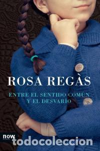 Libros: ENTRE EL SENTIDO COMUN Y EL DESVARIO - REGAS PAGES, ROSA